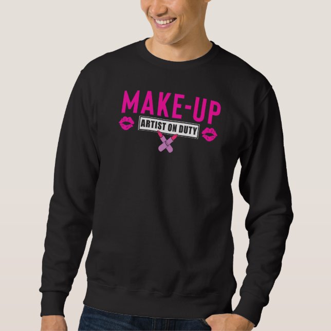 Make Up Artist On Duty Sweatshirt (Front)