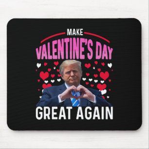 Make Valentine Day Great Again Funny Trump Lovers Mouse Pad