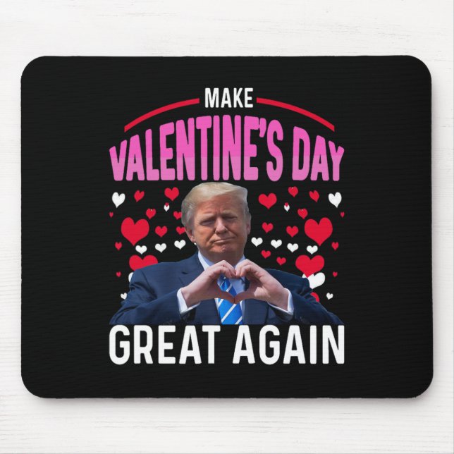 Make Valentine Day Great Again Funny Trump Lovers  Mouse Pad (Front)