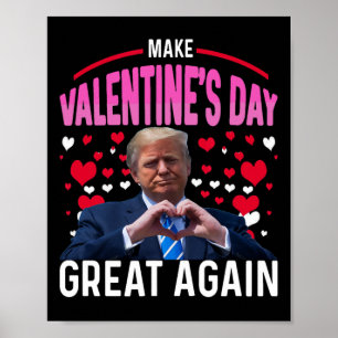 Make Valentine Day Great Again Funny Trump Lovers  Poster