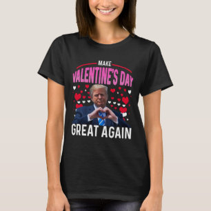 Make Valentine Day Great Again Funny Trump Lovers  T-Shirt