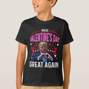 Make Valentine Day Great Again Funny Trump Lovers T-Shirt
