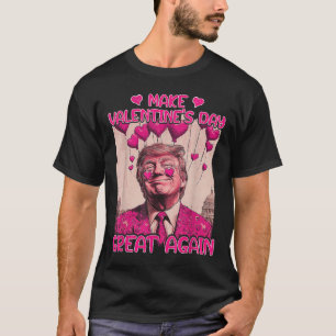 Make Valentine's Day Great Again Funny Trump Lover T-Shirt
