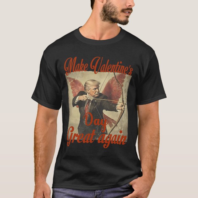 Make Valentine's Day Great Again Funny Trump Valen T-Shirt (Front)