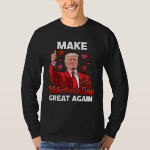 Make Valentines Day Great Again Love President T-Shirt