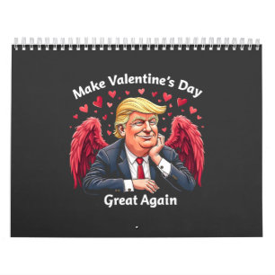 Make Valentine's Day Great Again Trump Lovers  Calendar