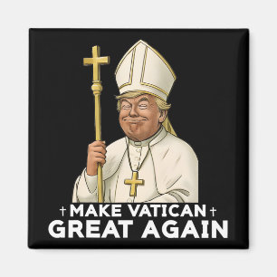 Make Vatican Great Again Church Pope Trump Magnet