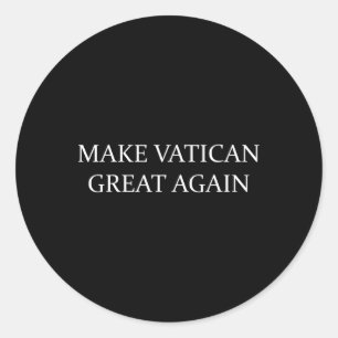 Make Vatican Great Again Classic Round Sticker