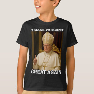 Make Vatican Great Again Pope Trump Funny Presiden T-Shirt