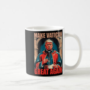 Make Vatican Great Again - Pope Trump Meme  Coffee Mug