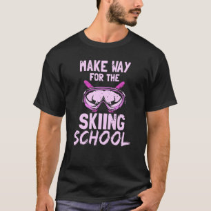 Make Way For The Skiing School Ski Hobby Winter Sk T-Shirt