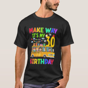 Make Way it s My 30th Birthday Cute School Bus 30 T-Shirt