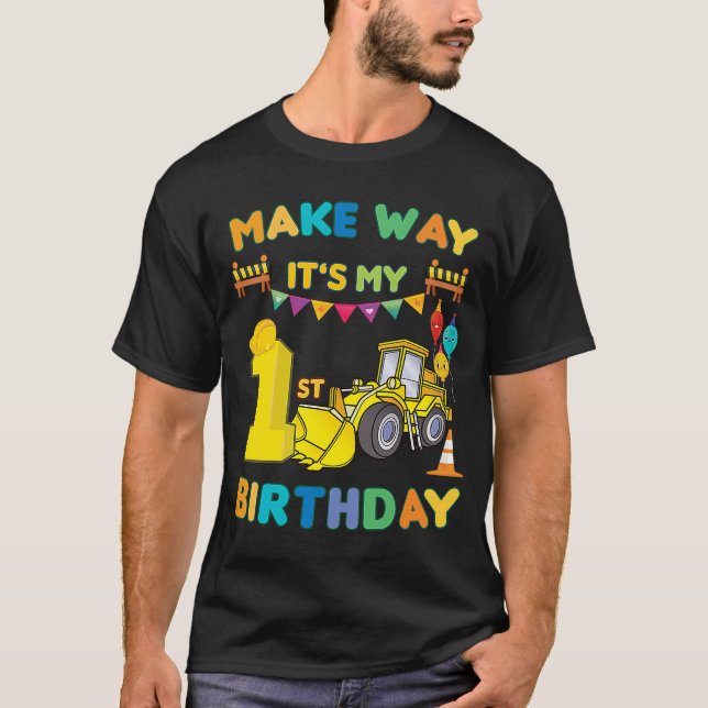make way it's my 1st birthday party construction b T-Shirt (Front)