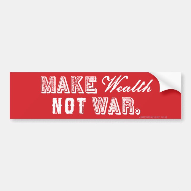 Make Wealth Not War Bumper Sticker (Front)