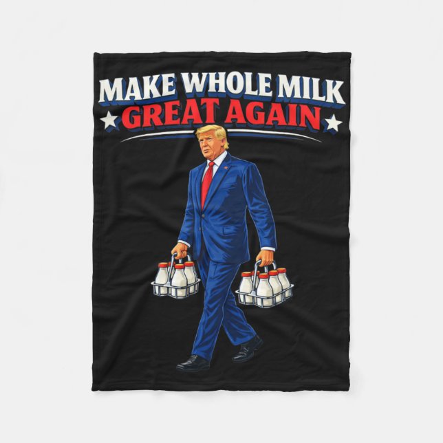 Make Whole Milk Great Again Trump _1  Fleece Blanket (Front)