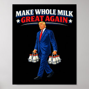 Make Whole Milk Great Again Trump _1 Poster