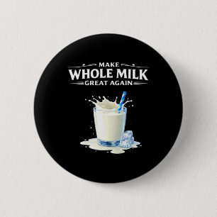 Make Whole Milk Great Again Trump  6 Cm Round Badge