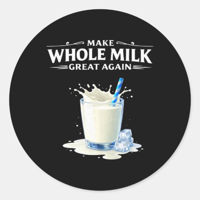 Make Whole Milk Great Again Trump  Classic Round Sticker (Front)