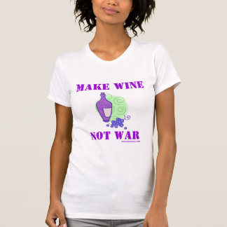 Make Wine Not War T-Shirt
