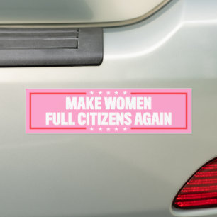 Make Women Full Citizens Again Pro-Choice Bumper Sticker