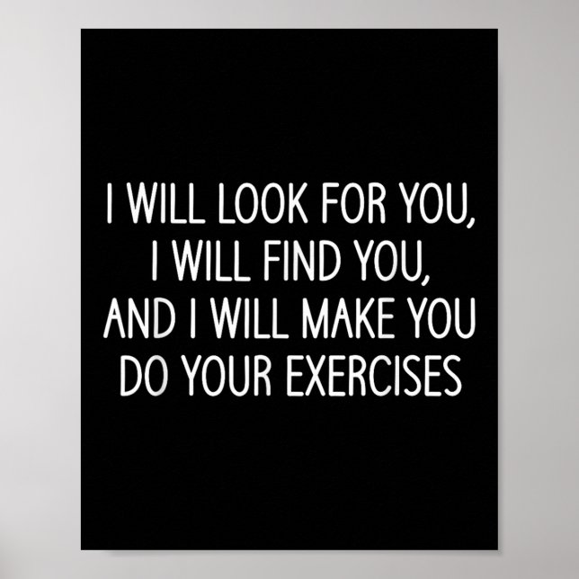 Make You Do Your Exercises, Funny, Physical Therap Poster (Front)