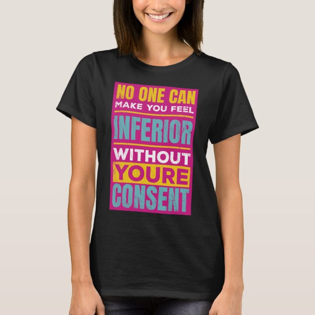 Make you feel inferior Women's Rights Quote T-Shirt (Front)