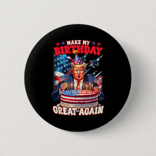 Make Your Birthday Great Again  6 Cm Round Badge