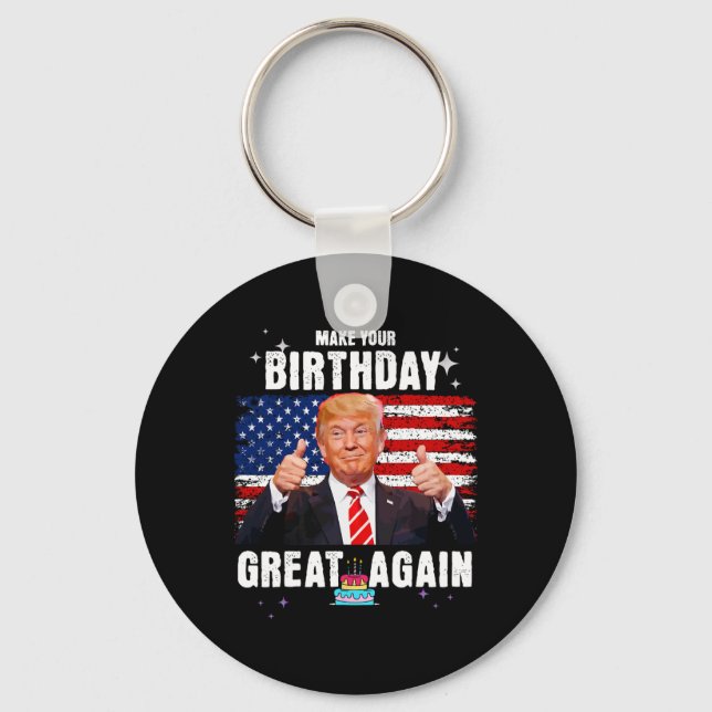 Make Your Birthday Great Again  Key Ring (Front)