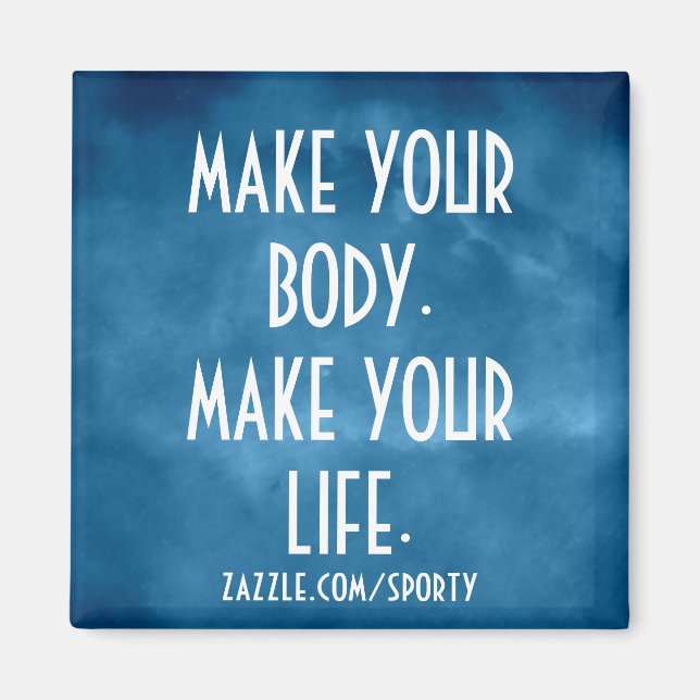 Make Your Body Make Your Life-Magnet Magnet (Front)
