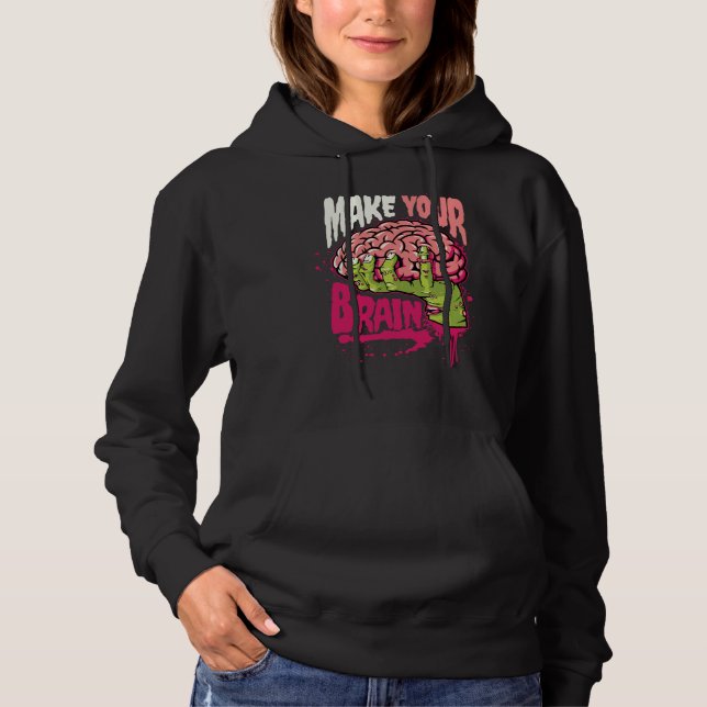 Make Your Brain Hoodie (Front)