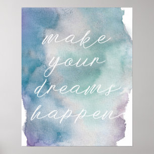 "Make Your Dreams Happen" Watercolor Quote Poster