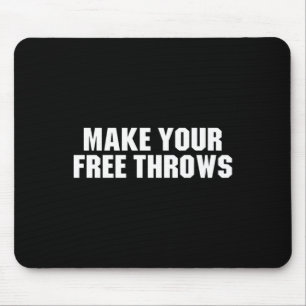 Make Your Free Throws - Basketball Funny Saying Mouse Pad