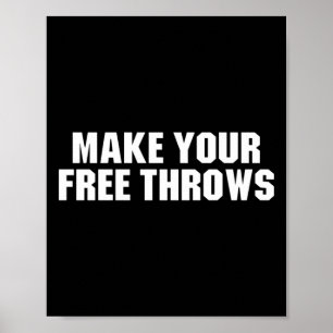 Make Your Free Throws - Basketball Funny Saying Poster