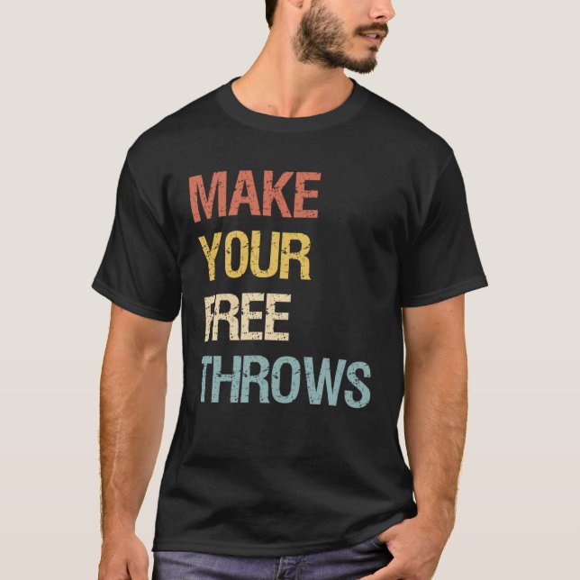 Make Your Free Throws T-Shirt (Front)