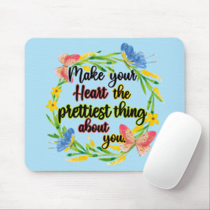 Make Your Heart The Prettiest Thing About You Mouse Pad