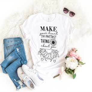 Make your heart the prettiest thing about you T-Shirt