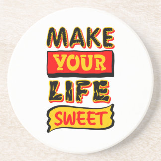 Make Your Life Sweet Coaster