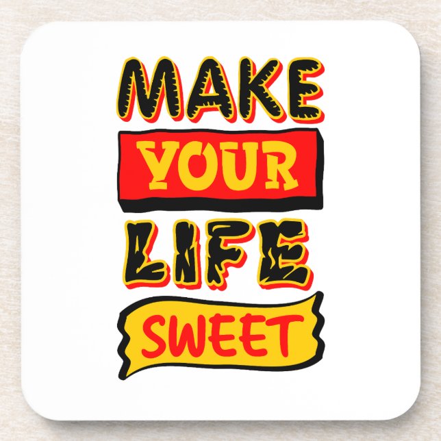 Make Your Life Sweet Coaster (Front)