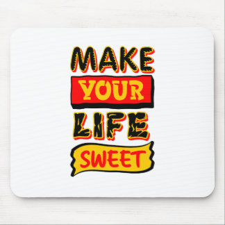 Make Your Life Sweet Mouse Pad