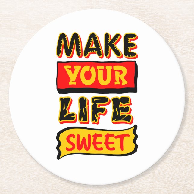 Make Your Life Sweet Round Paper Coaster (Front)