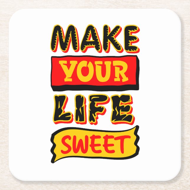 Make Your Life Sweet Square Paper Coaster (Front)