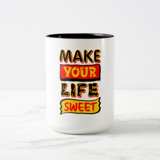 Make Your Life Sweet Two-Tone Coffee Mug