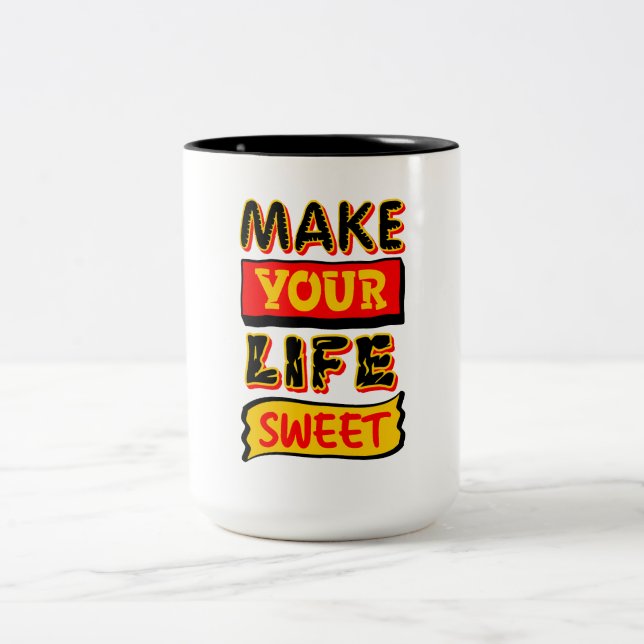Make Your Life Sweet Two-Tone Coffee Mug (Center)