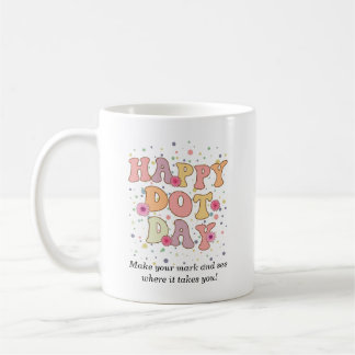 Make your mark and see where it takes you. Dot Day Coffee Mug