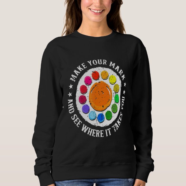 Make Your Mark And See Where It Takes You  Dot Day Sweatshirt (Front)