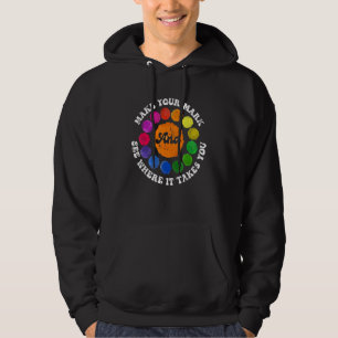 Make Your Mark And See Where It Takes You Rainbow Hoodie