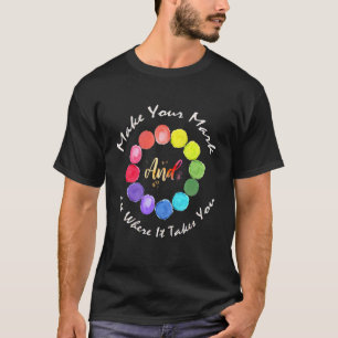 Make Your Mark And See Where It Takes You T-Shirt