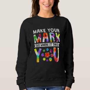 Make Your Mark See Where It Takes You Dot Day Sweatshirt