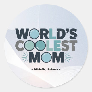 Make Your Mum the Coolest in Your City! Classic Round Sticker