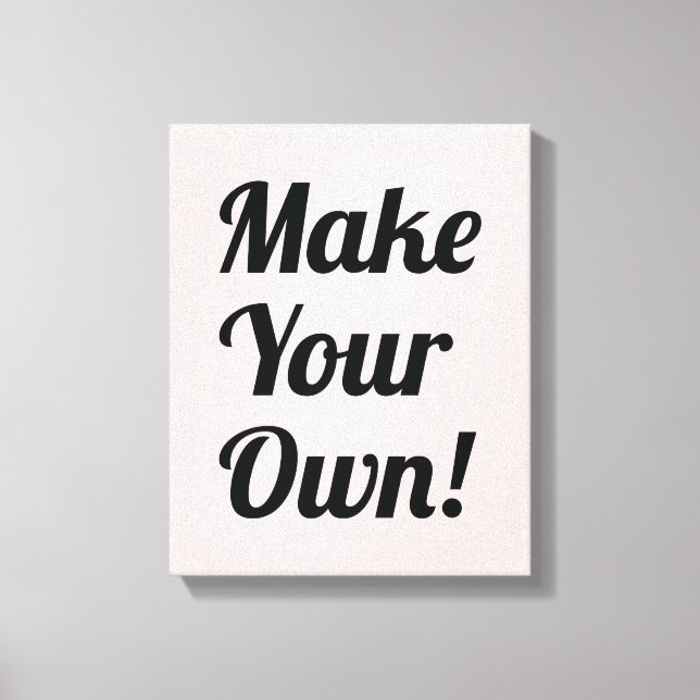 Make Your Own Custom Printed Canvas Print (Front)